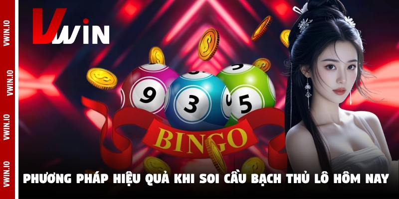 Phương pháp hiệu quả khi soi cầu bạch thủ lô hôm nay Phương pháp hiệu quả khi soi cầu bạch thủ lô hôm nay