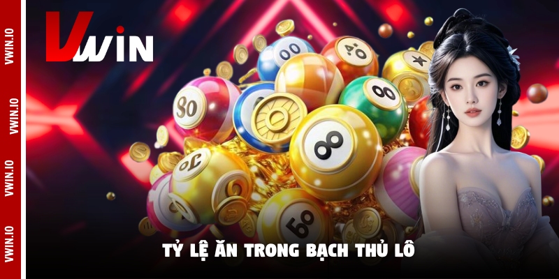 Tỷ lệ ăn trong bạch thủ lô Tỷ lệ ăn trong bạch thủ lô