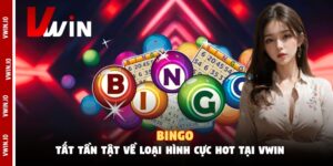 Bingo - Tất Tần Tật Về Loại Hình Cực Hot Tại Vwin