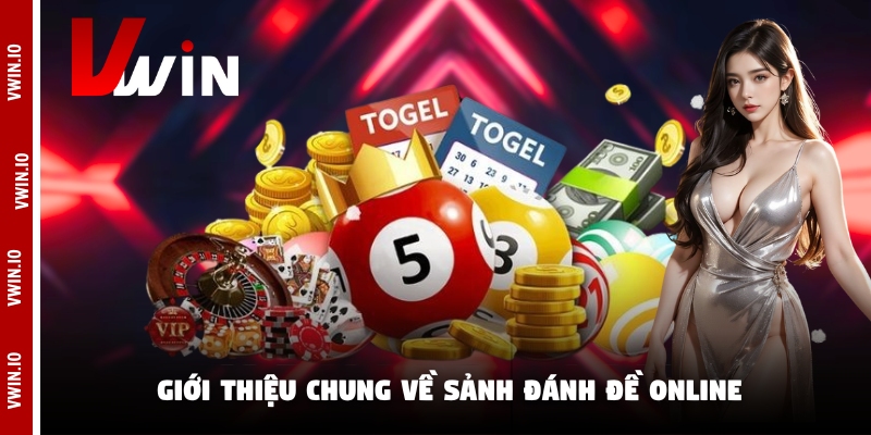Giới thiệu chung về sảnh đánh đề online