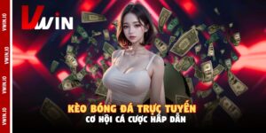 Kèo Bóng Đá Trực Tuyến - Cơ Hội Cá Cược Hấp Dẫn