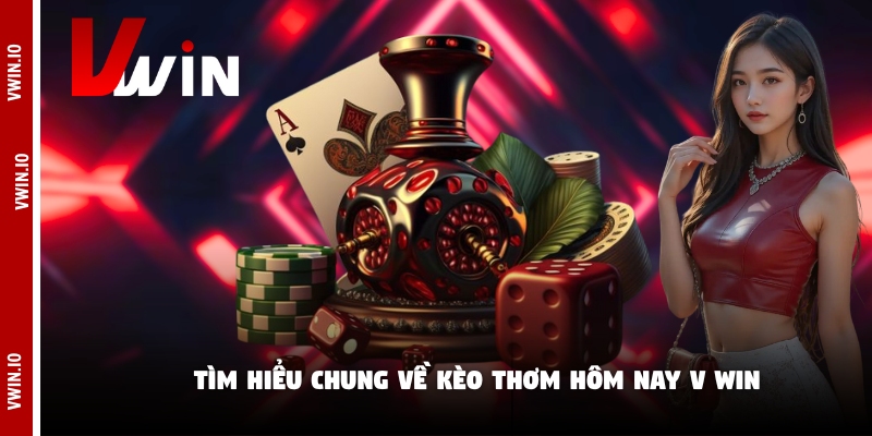 Tìm hiểu chung về kèo thơm hôm nay V win