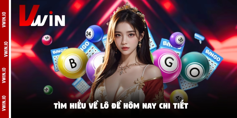 Tìm hiểu về lô đề hôm nay chi tiết Tìm hiểu về lô đề hôm nay chi tiết