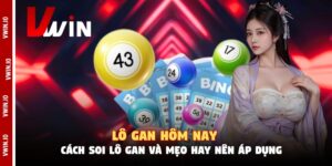 Lô Gan Hôm Nay - Cách Soi Lô Gan Và Mẹo Hay Nên Áp Dụng