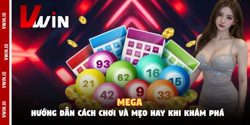 Mega - Hướng Dẫn Cách Chơi Và Mẹo Hay Khi Khám Phá