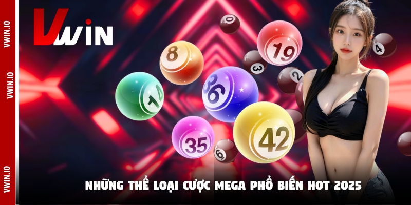 Những thể loại cược mega phổ biến hot 2025 Những thể loại cược mega phổ biến hot 2025