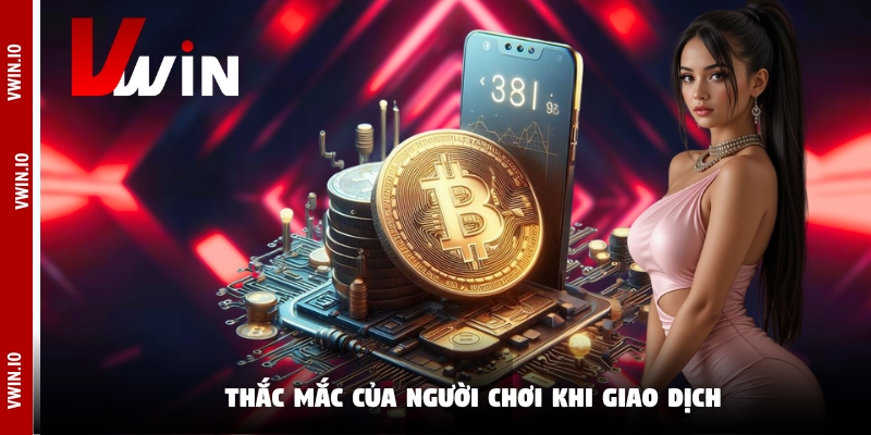 Thắc mắc của người chơi khi giao dịch Thắc mắc của người chơi khi giao dịch