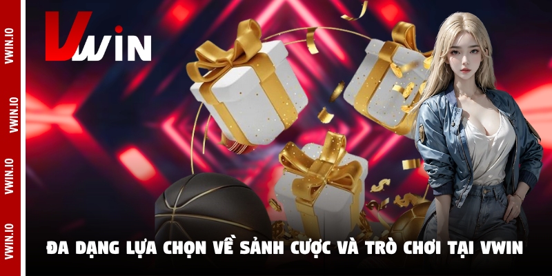 Đa dạng lựa chọn về sảnh cược và trò chơi tại Vwin Đa dạng lựa chọn về sảnh cược và trò chơi tại Vwin