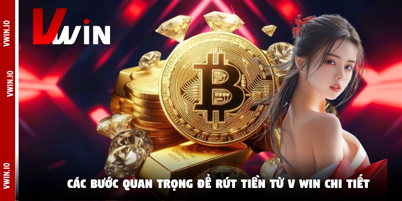 Các bước quan trọng để rút tiền từ V win chi tiết Các bước quan trọng để rút tiền từ V win chi tiết