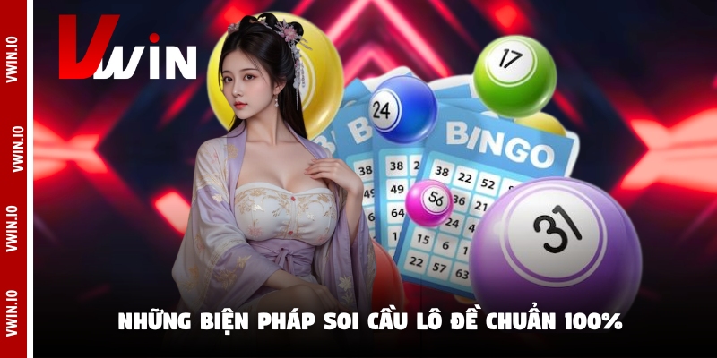 Những biện pháp soi cầu lô đề chuẩn 100% Những biện pháp soi cầu lô đề chuẩn 100%
