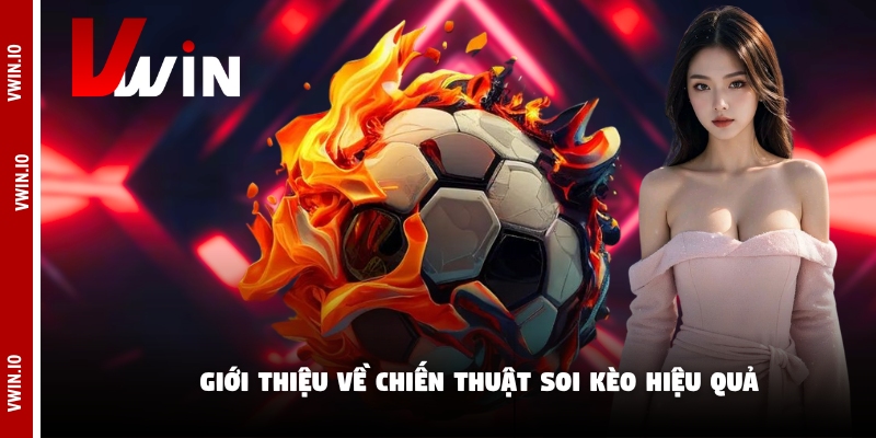 Giới thiệu về chiến thuật soi kèo hiệu quả Giới thiệu về chiến thuật soi kèo hiệu quả
