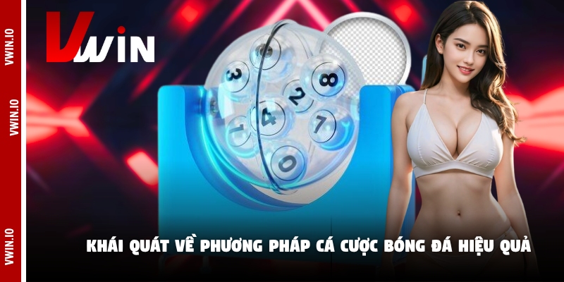 Khái quát về phương pháp cá cược bóng đá hiệu quả Khái quát về phương pháp cá cược bóng đá hiệu quả