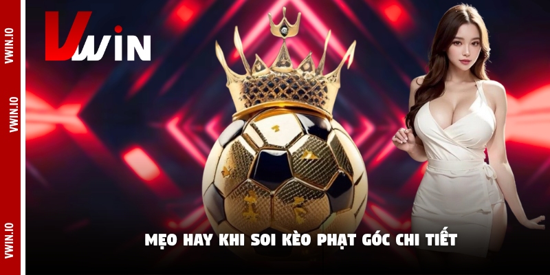 Mẹo hay khi soi kèo phạt góc chi tiết Mẹo hay khi soi kèo phạt góc chi tiết