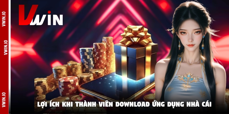 Lợi ích khi thành viên download ứng dụng nhà cái Lợi ích khi thành viên download ứng dụng nhà cái