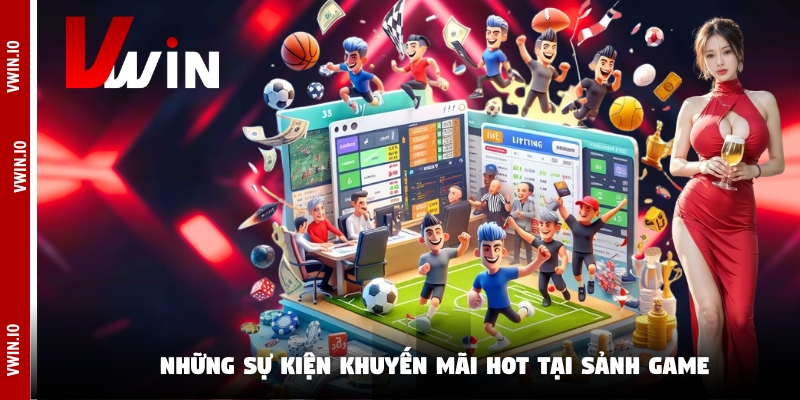 Những sự kiện khuyến mãi hot tại sảnh game Những sự kiện khuyến mãi hot tại sảnh game