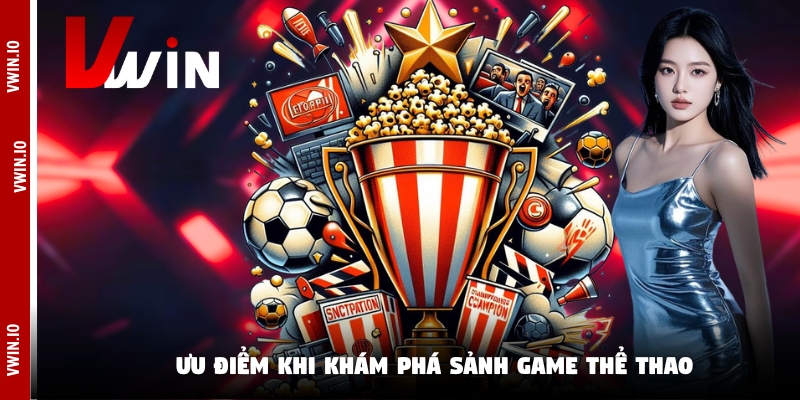 Ưu điểm khi khám phá sảnh game thể thao Ưu điểm khi khám phá sảnh game thể thao