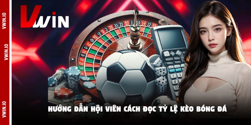 Hướng dẫn hội viên cách đọc tỷ lệ kèo bóng đá Hướng dẫn hội viên cách đọc tỷ lệ kèo bóng đá