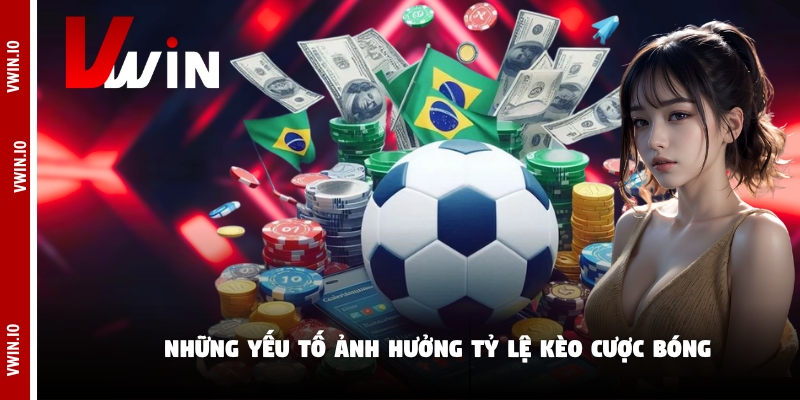 Những yếu tố ảnh hưởng tỷ lệ kèo cược bóng Những yếu tố ảnh hưởng tỷ lệ kèo cược bóng