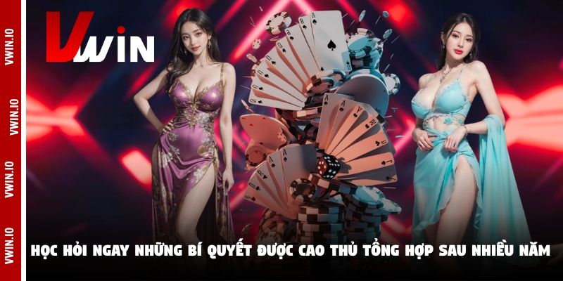 Học hỏi ngay những bí quyết được cao thủ tổng hợp sau nhiều năm Học hỏi ngay những bí quyết được cao thủ tổng hợp sau nhiều năm