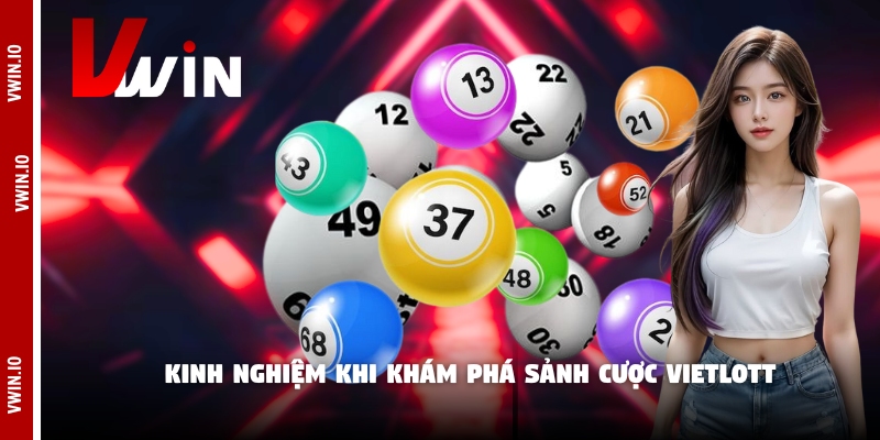 Kinh nghiệm khi khám phá sảnh cược Vietlott Kinh nghiệm khi khám phá sảnh cược Vietlott