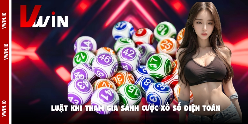 Luật khi tham gia sảnh cược xổ số điện toán Luật khi tham gia sảnh cược xổ số điện toán
