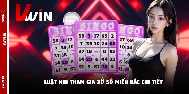 Luật khi tham gia xổ số miền Bắc chi tiết Luật khi tham gia xổ số miền Bắc chi tiết