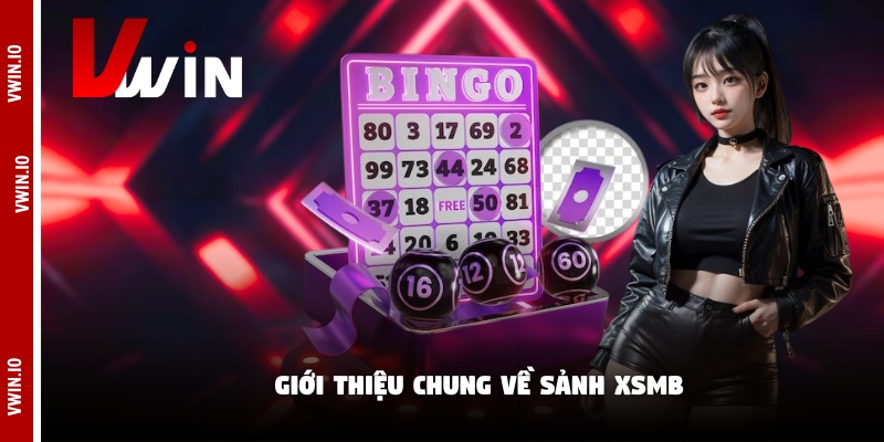 Giới thiệu chung về sảnh XSMB Giới thiệu chung về sảnh XSMB