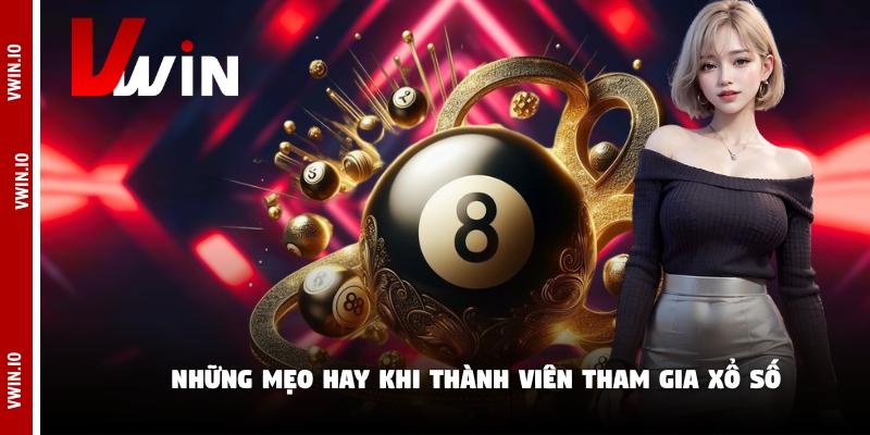 Những mẹo hay khi thành viên tham gia xổ số Những mẹo hay khi thành viên tham gia xổ số