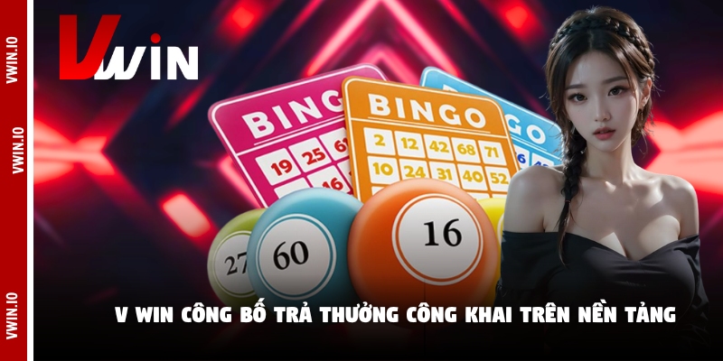 V win công bố trả thưởng công khai trên nền tảng V win công bố trả thưởng công khai trên nền tảng