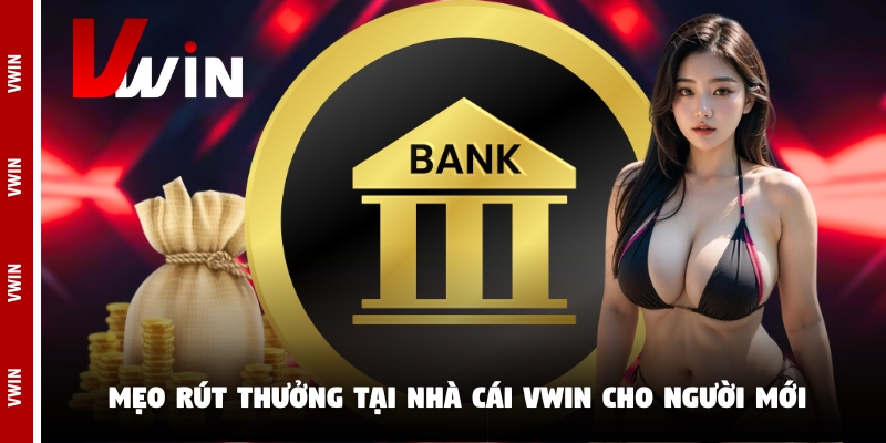 vwin meo rut thuong Mẹo rút thưởng tại nhà cái Vwin cho người mới