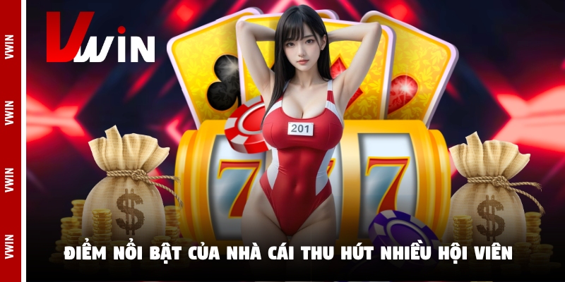 vwin noi bat Điểm nổi bật của nhà cái thu hút nhiều hội viên